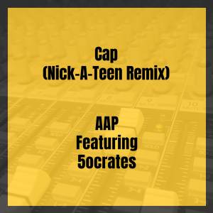 Listen to Cap (Explicit) (Nick-A-Teen Remix|Explicit) song with lyrics from AAP