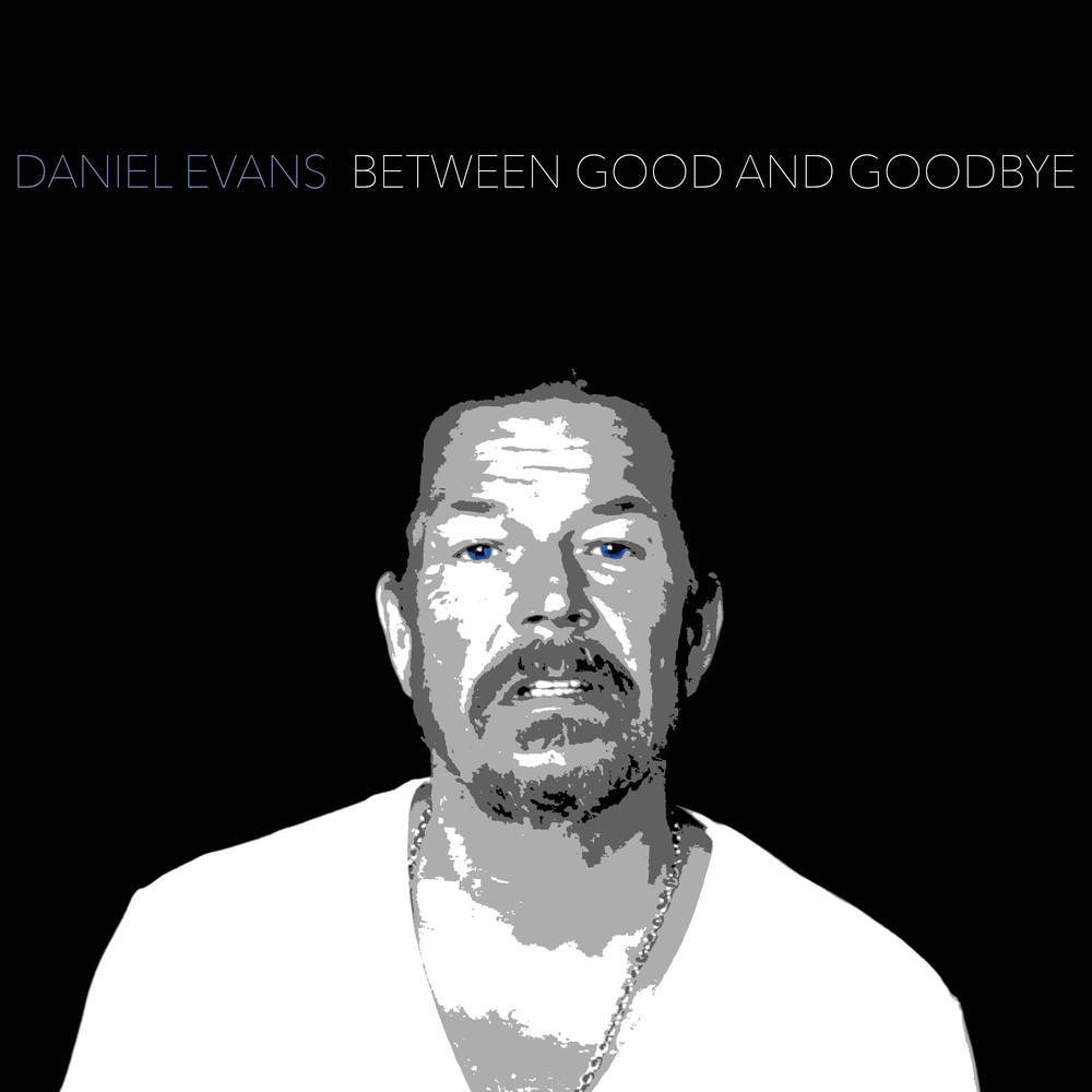 Between Good And Goodbye