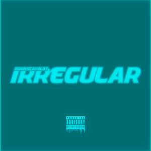 BornsCapalot的專輯Irregular (Explicit)