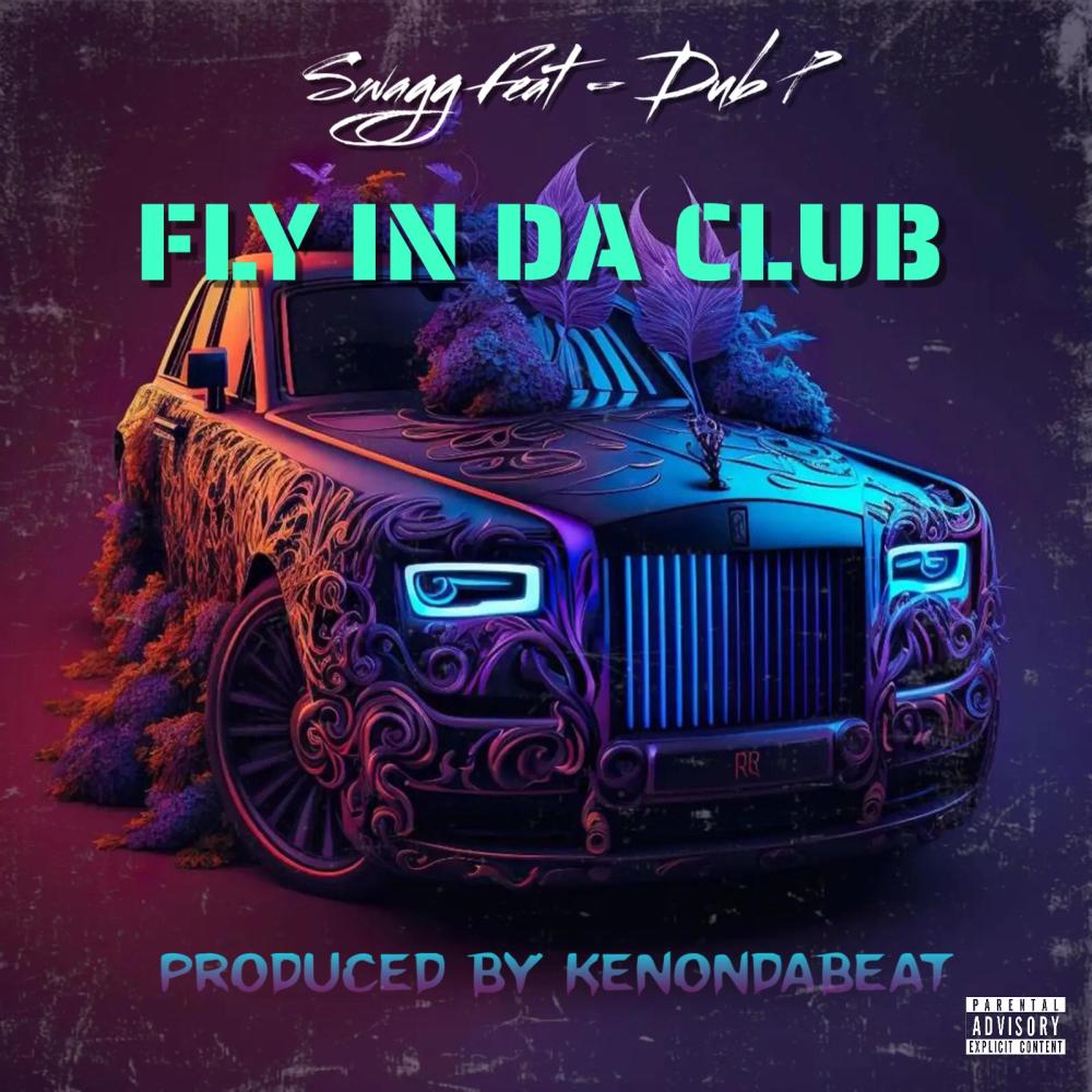 Fly In Da Club (feat. Dub P|Explicit)