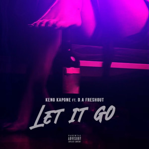 Listen to Let It Go (Explicit) song with lyrics from Keno Kapone
