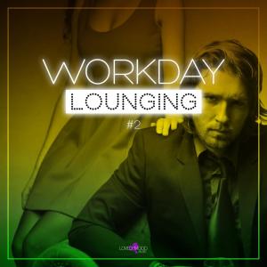 Various Artists的專輯Workday Lounging , Vol. 2
