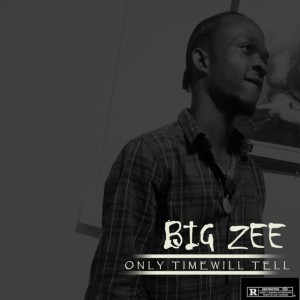 Big Zee的專輯Only Time Will Tell (Explicit)