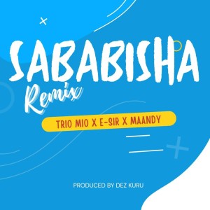 收聽E-sir的Sababisha (Remix)歌詞歌曲