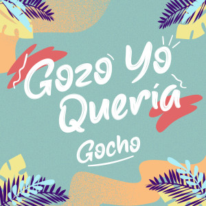 อัลบัม Gozo Yo Quería ศิลปิน Gocho
