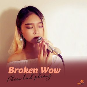 Listen to Broken Wow song with lyrics from Phạm Linh Phương
