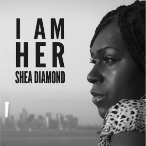 收聽Shea Diamond的I Am Her歌詞歌曲