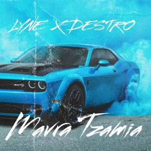 收聽LYNE的MAVRA TZAMIA (feat. DESTRO) (Explicit)歌詞歌曲