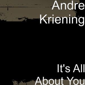 Dengarkan It's All About You lagu dari Andre Kriening dengan lirik
