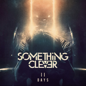 Dengarkan lagu 11 Days nyanyian Something Clever dengan lirik