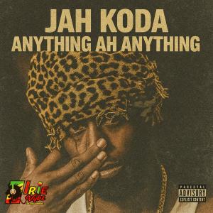 收聽Chiefa的Anything Ah Anything (feat. Jah Koda) (Explicit)歌詞歌曲