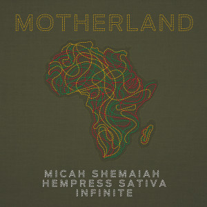 收聽Micah Shemaiah的Motherland (feat. Hempress Sativa & Infinite)歌詞歌曲