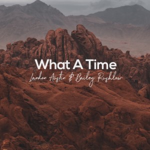 Dengarkan What A Time lagu dari Landon Austin dengan lirik