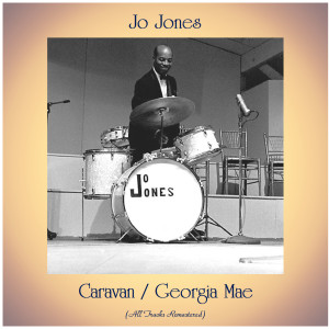 Jo Jones的专辑Caravan / Georgia Mae (All Tracks Remastered)