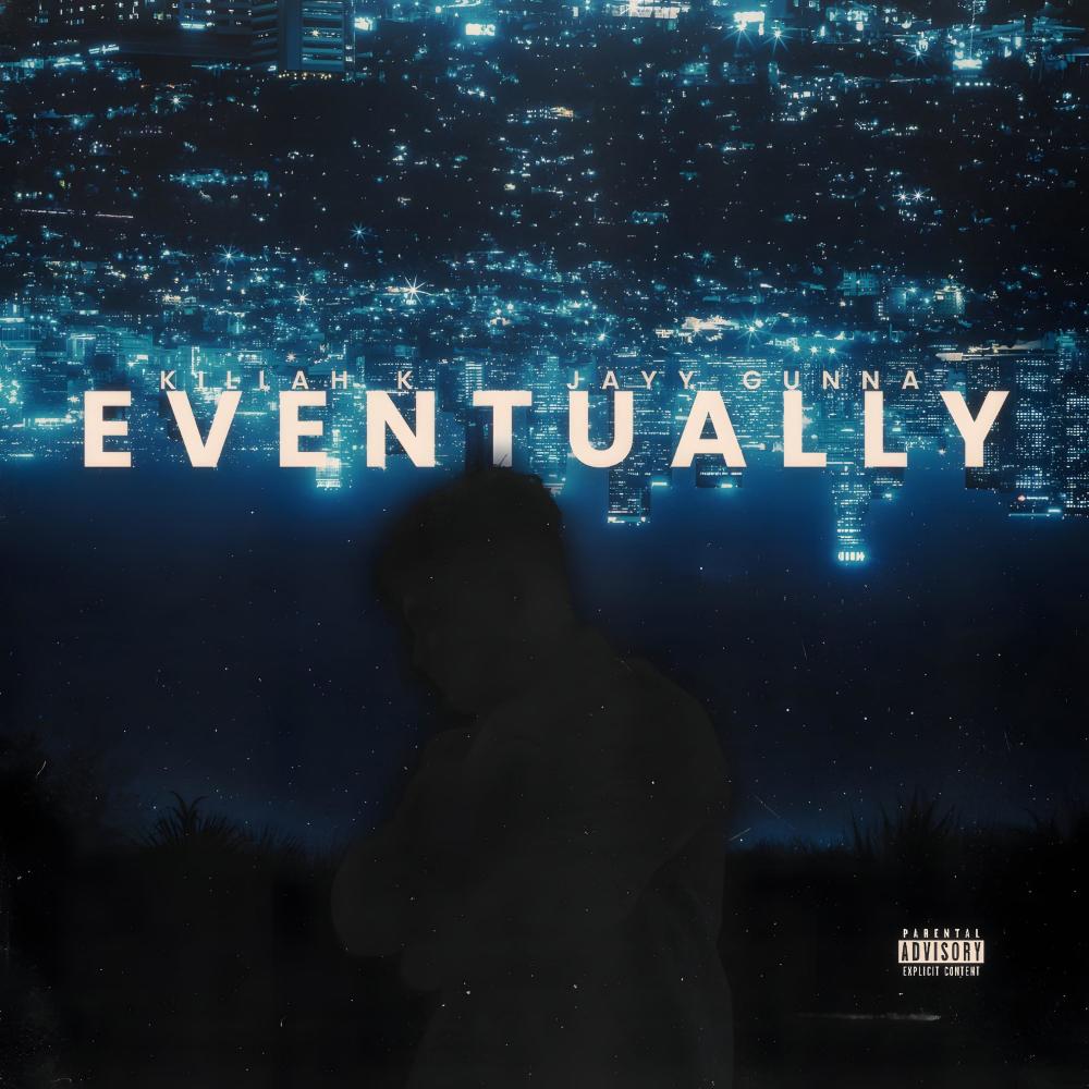 Eventually (feat. Killah K & Jay Gunna) (Explicit)