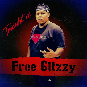 Dengarkan Free Glizzy (Explicit) lagu dari Tmanbitxh dengan lirik