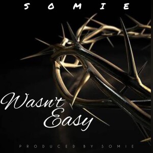 收聽Somie的Wasn't Easy歌詞歌曲
