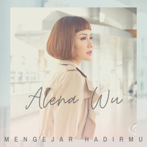 Album Mengejar HadirMu from Alena Wu