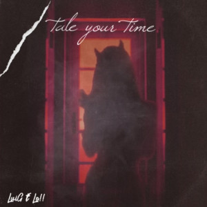 收听LuiG的Take Your Time (Explicit)歌词歌曲