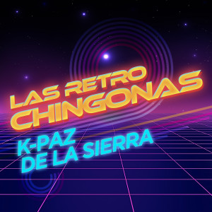 K-Paz De La Sierra的專輯Las Retro Chingonas