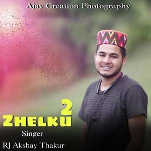 收聽RJ Akshay Thakur的Zhelku 2歌詞歌曲