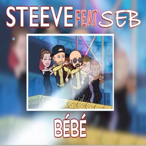Listen to BÉBÉ (Explicit) song with lyrics from Steeve