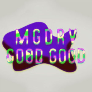 收听MGDRV的GOOD GOOD歌词歌曲