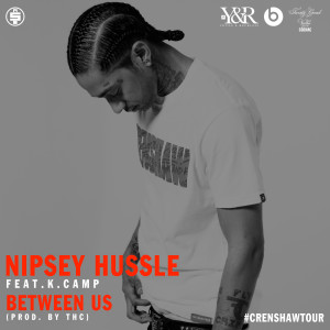 Listen to Between Us (feat. K. Camp) (Explicit) song with lyrics from Nipsey Hussle