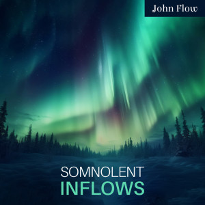 Album Somnolent Inflows oleh John Flow