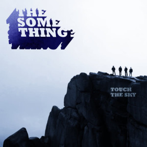 收聽The Something?的Touch the Sky歌詞歌曲