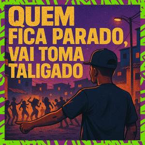 收聽MC Vini DF的QUEM FICA PARADO, VAI TOMA TALIGADO (Dj Piolho Beats|Explicit)歌詞歌曲