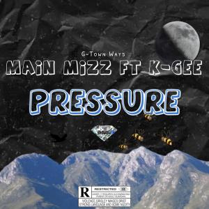 收听Main Mizz的Pressure(feat. K-GEE) (Explicit)歌词歌曲