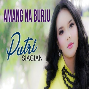 收聽Putri Siagian的Amang Na Burju歌詞歌曲