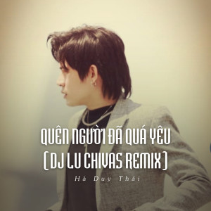 Album Quên Người Đã Quá Yêu (Ytmix) from Hà Duy Thái
