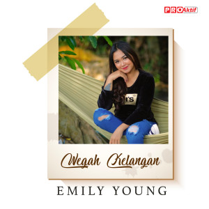 收听Emily Young的Wegah Kelangan歌词歌曲