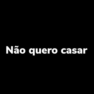 Listen to Não Quero Casar (Explicit) song with lyrics from MC NEGRA NELLY