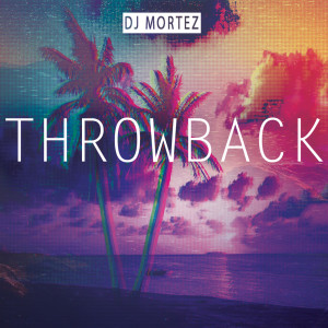 Dj Mortez的專輯Throwback