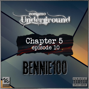 Album Zonamo Chapter 5 Episode 10 - Bennie100 (Explicit) from Zonamo-Underground