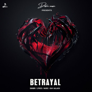 收听Rav  Aulakh的Betrayal歌词歌曲
