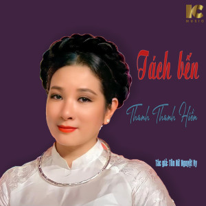 Listen to Tách Bến song with lyrics from Thanh Thanh Hiền