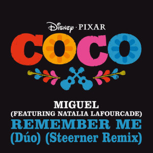 收聽Miguel的Remember Me (Dúo) (From "Coco" / Steerner Remix)歌詞歌曲