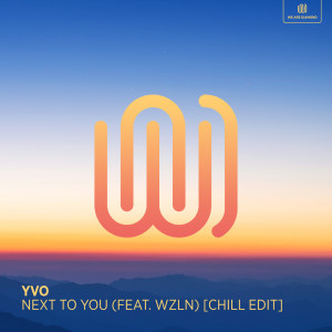 Listen to Next to You (Chill Edit) song with lyrics from YVO