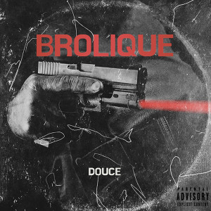 Listen to BROLIQUE (Explicit) song with lyrics from Douce