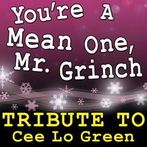 You're a Mean One, Mr. Grinch (Tribute to Cee Lo Green)
