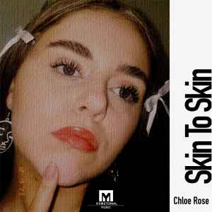 收听Chloe Rose的Skin to Skin歌词歌曲