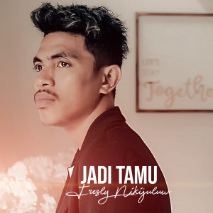 Listen to Jadi Tamu song with lyrics from Fresly Nikijuluw