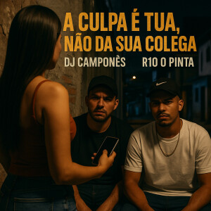 收聽DJ Camponês 22的A culpa é tua não da sua colega (Explicit)歌詞歌曲