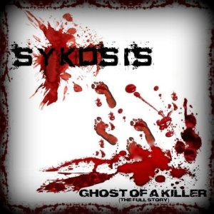 Sykosis的專輯Ghost of a Killer: The Full Story