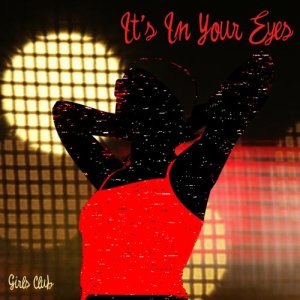 ดาวน์โหลดและฟังเพลง It's In Your Eyes พร้อมเนื้อเพลงจาก Girls Club