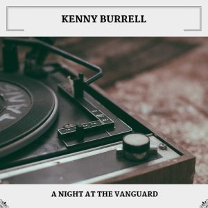 收聽Kenny Burrell的Just A-Sittin' And A-Rockin'歌詞歌曲